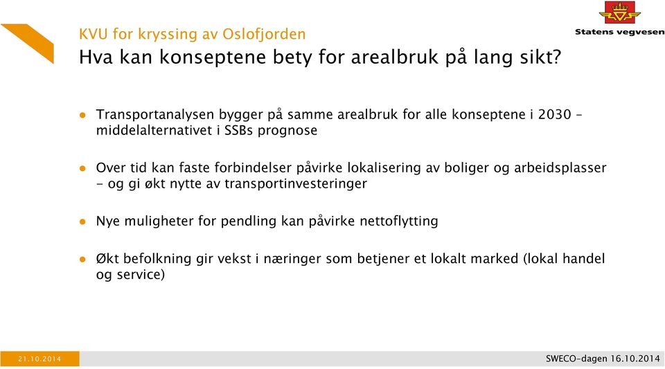 kan faste forbindelser påvirke lokalisering av boliger og arbeidsplasser - og gi økt nytte av