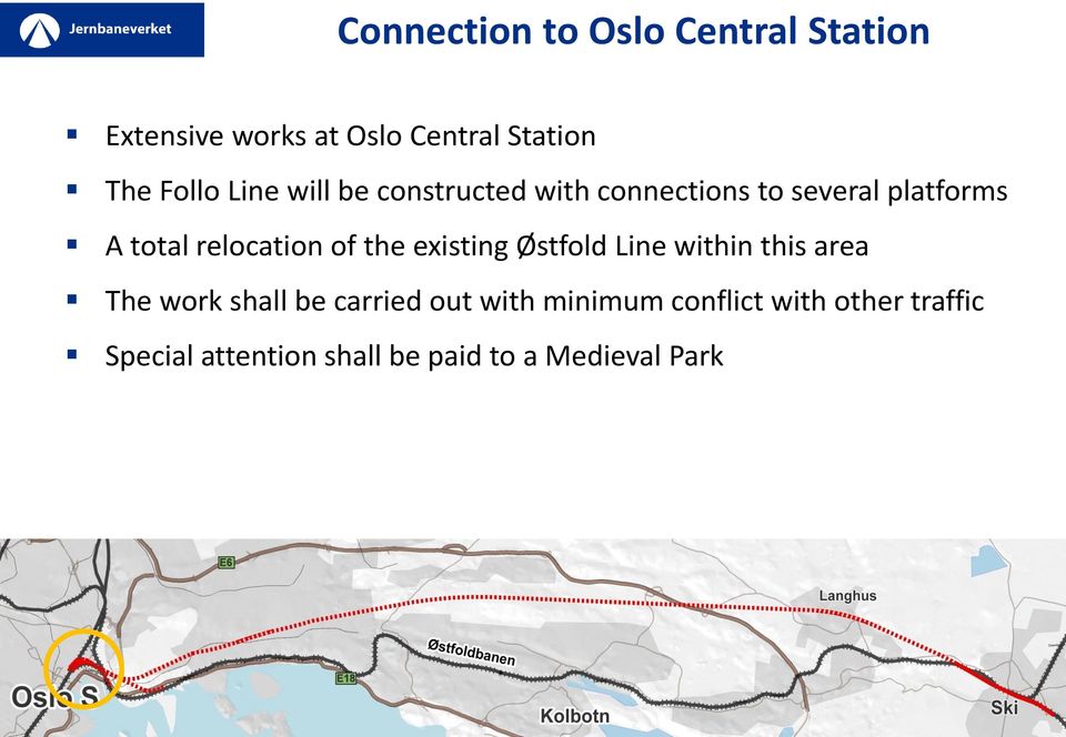 relocation of the existing Østfold Line within this area The work shall be carried