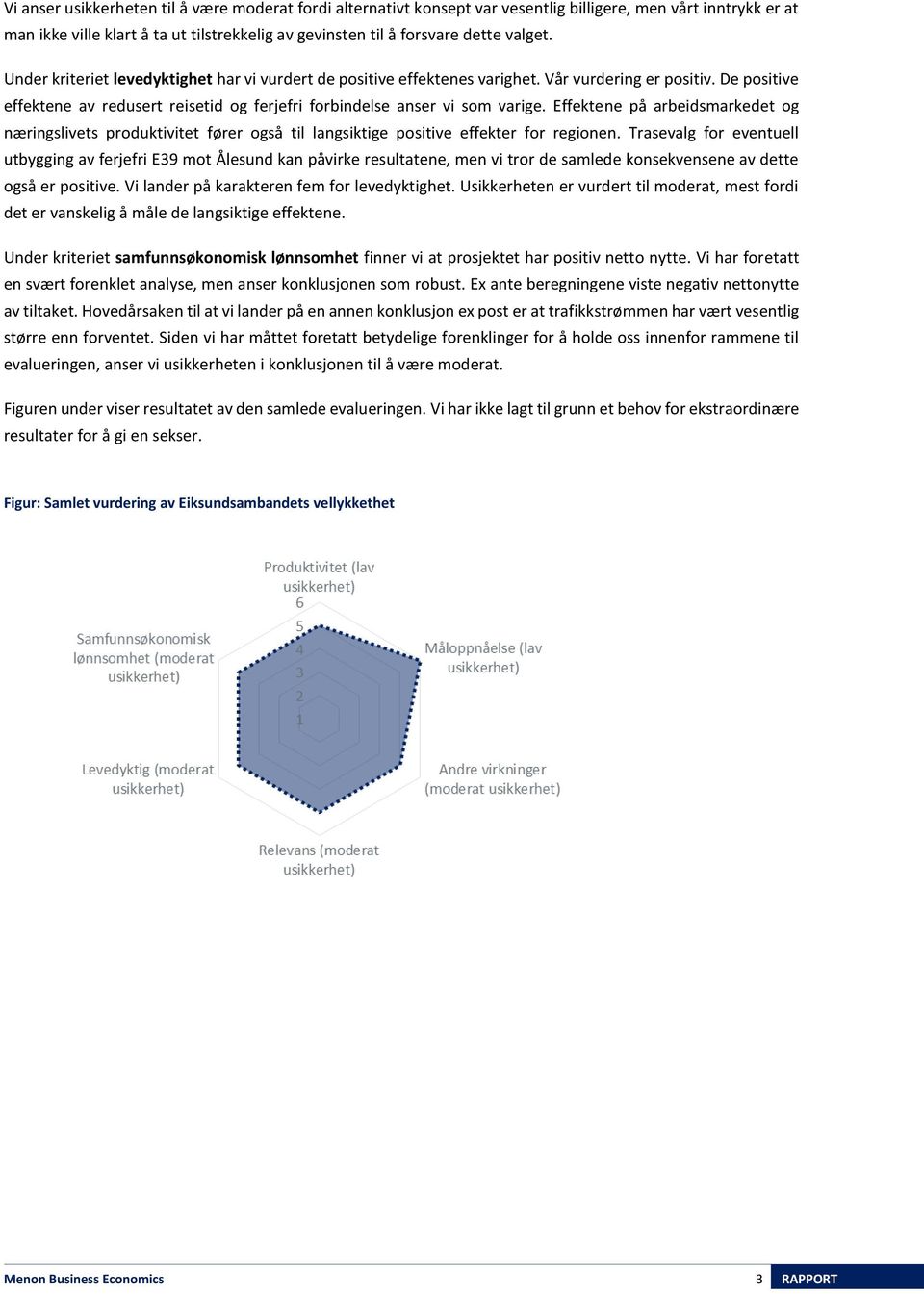 Effektene på arbeidsmarkedet og næringslivets produktivitet fører også til langsiktige positive effekter for regionen.