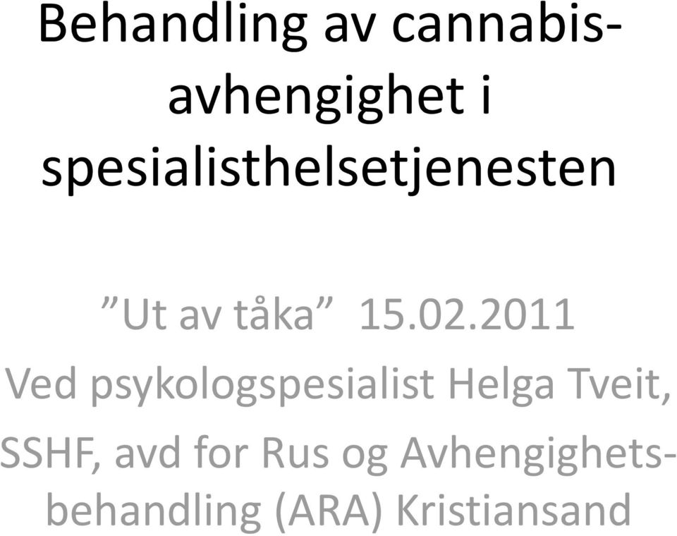 2011 Ved psykologspesialist Helga Tveit,