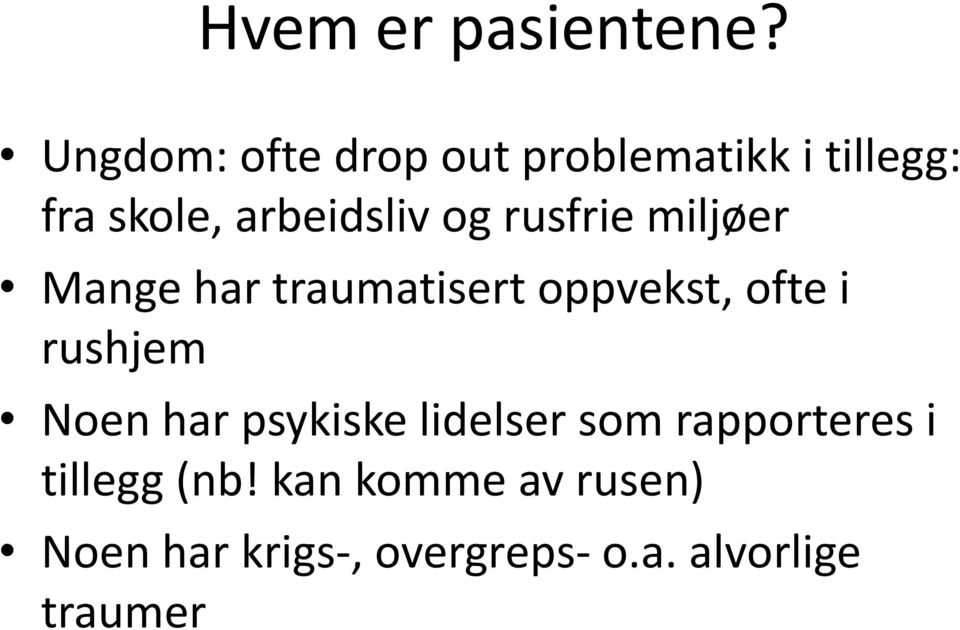 rusfrie miljøer Mange har traumatisert oppvekst, ofte i rushjem Noen