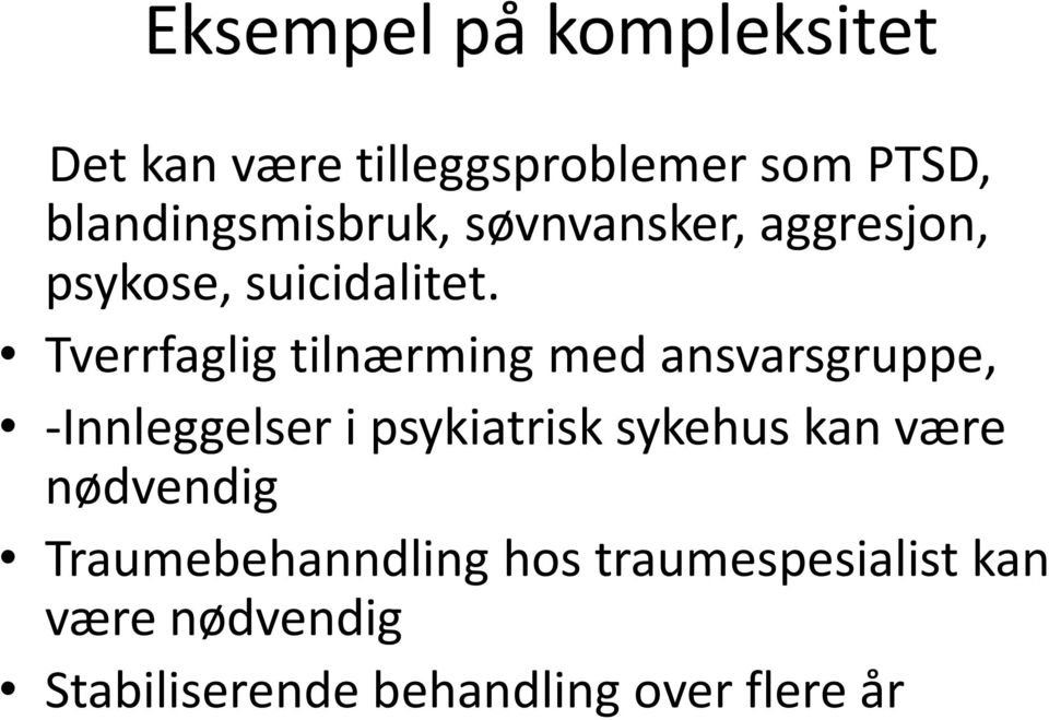 Tverrfaglig tilnærming med ansvarsgruppe, -Innleggelser i psykiatrisk sykehus kan