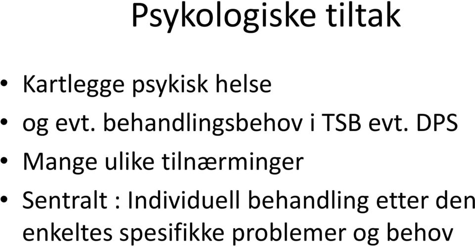 DPS Mange ulike tilnærminger Sentralt :