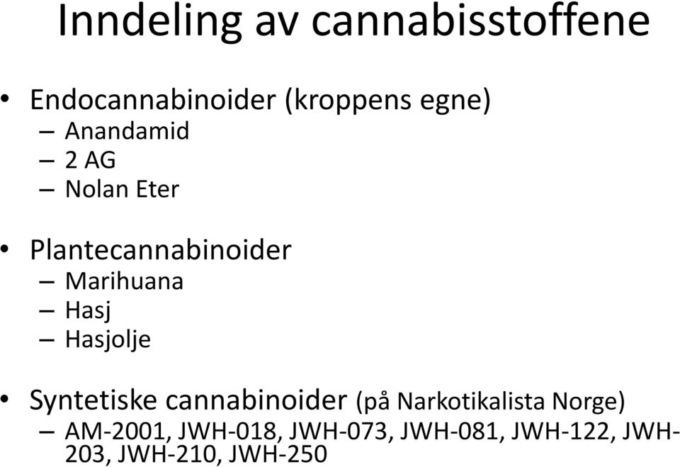 Hasjolje Syntetiske cannabinoider (på Narkotikalista Norge)
