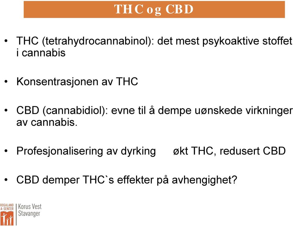 til å dempe uønskede virkninger av cannabis.