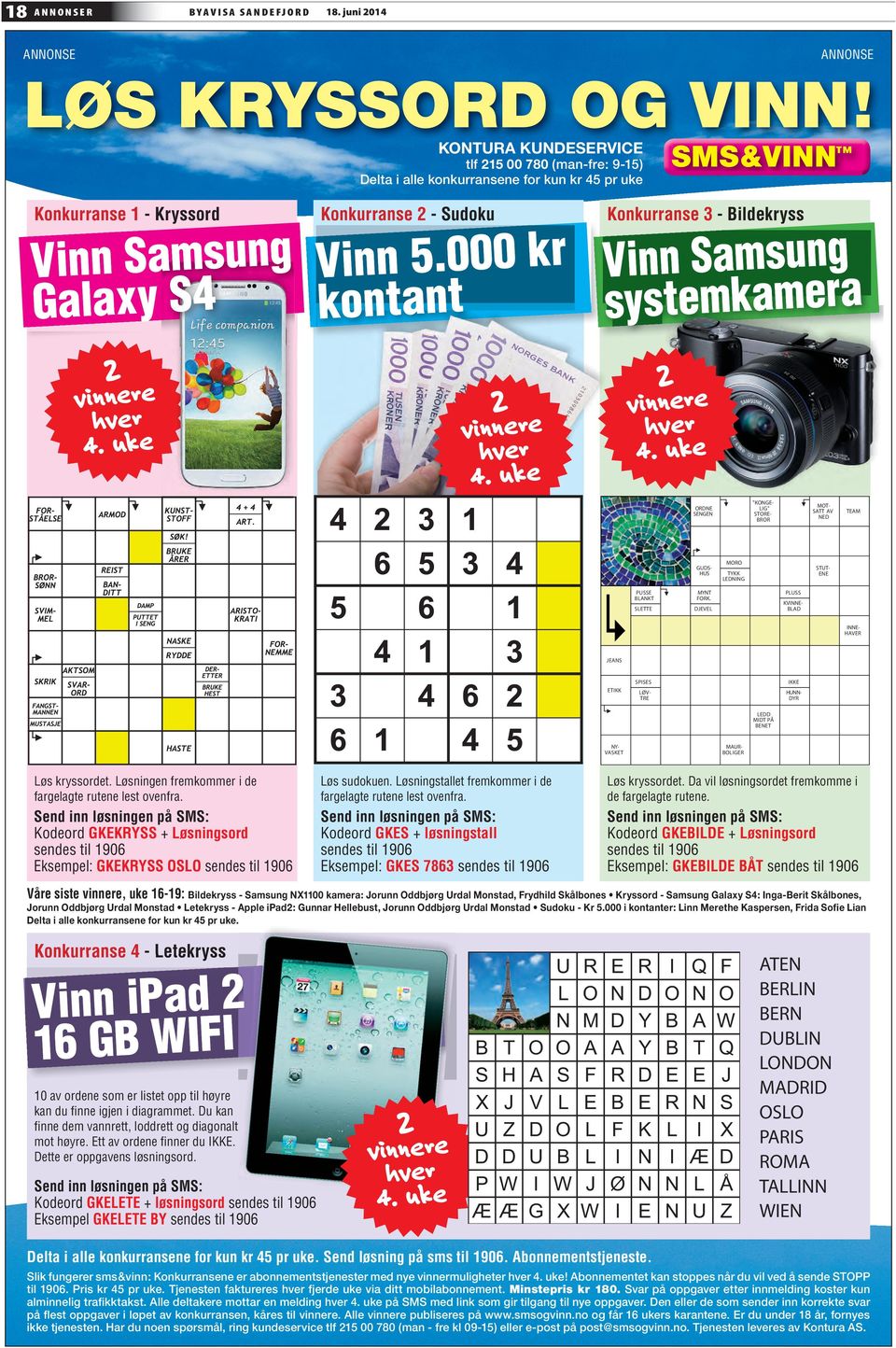 000 kr kontant Konkurranse 3 - Bildekryss Vinn Samsung systemkamera 2 vinnere hver 4. uke 2 vinnere hver 4.