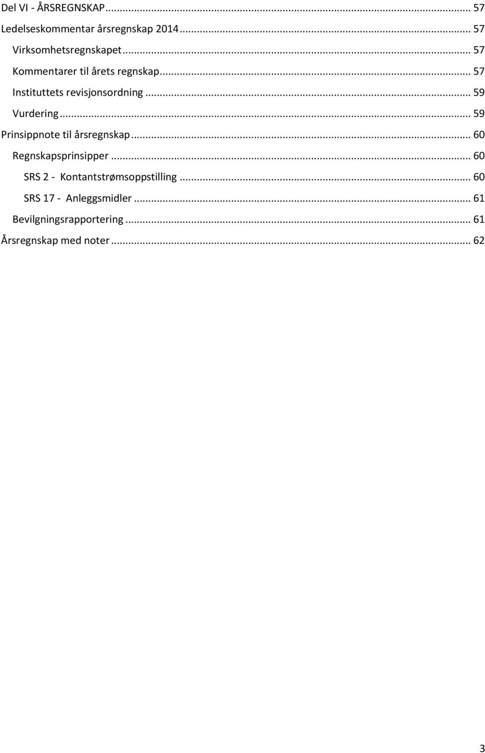 .. 59 Prinsippnote til årsregnskap... 60 Regnskapsprinsipper.