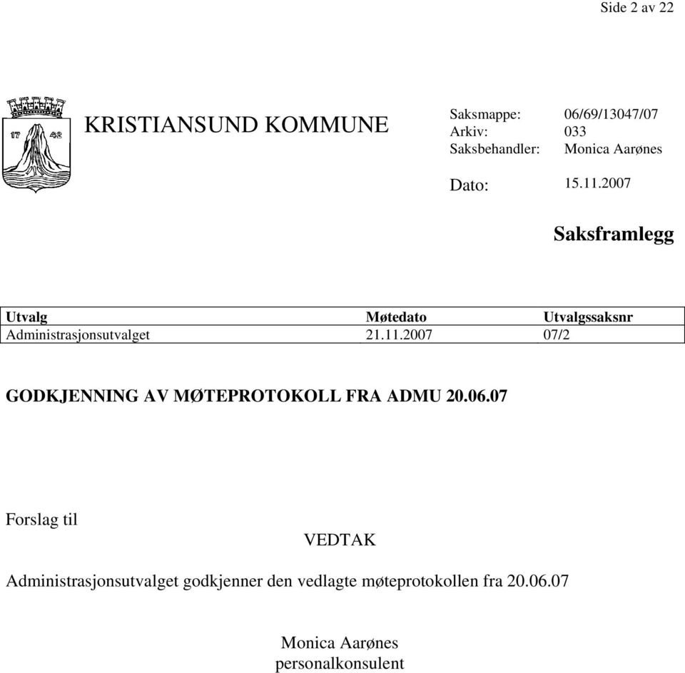 2007 Saksframlegg Utvalg Møtedato Utvalgssaksnr Administrasjonsutvalget 21.11.