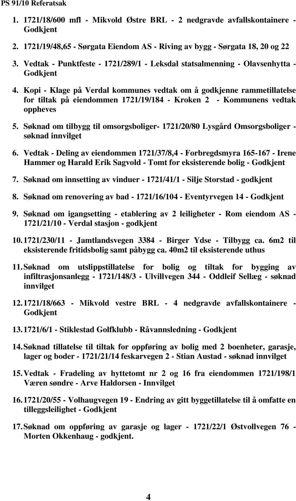 Kopi - Klage på Verdal kommunes vedtak om å godkjenne rammetillatelse for tiltak på eiendommen 1721/19/184 - Kroken 2 - Kommunens vedtak oppheves 5.