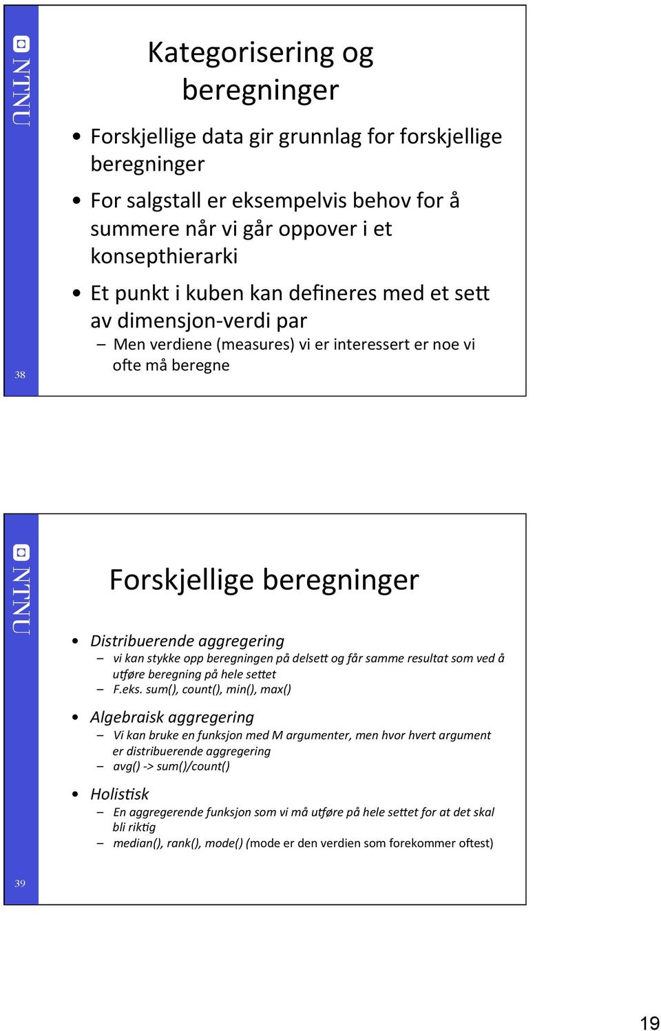 på delse5 og får samme resultat som ved å u8øre beregning på hele se5et F.eks.