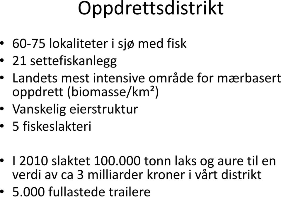 Vanskelig eierstruktur 5 fiskeslakteri I 2010 slaktet 100.