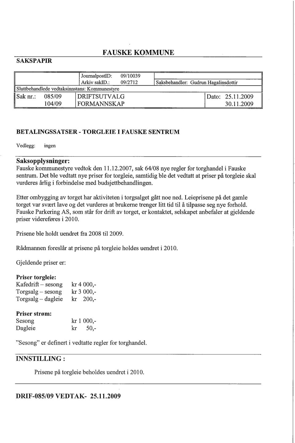 2007, sak 64/08 nye regler for torghandel i Fauske sentrum.