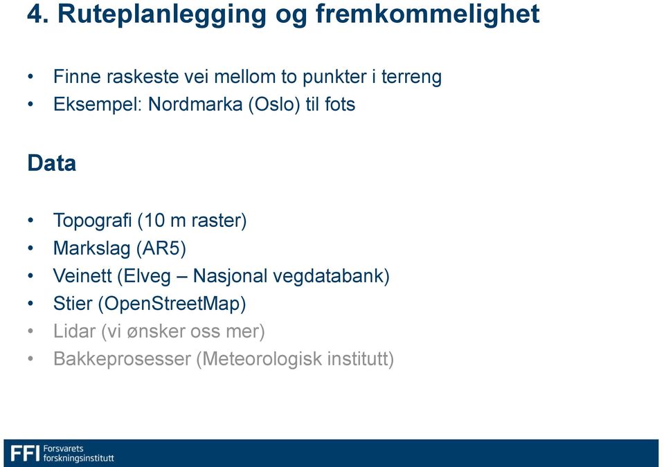 m raster) Markslag (AR5) Veinett (Elveg Nasjonal vegdatabank) Stier