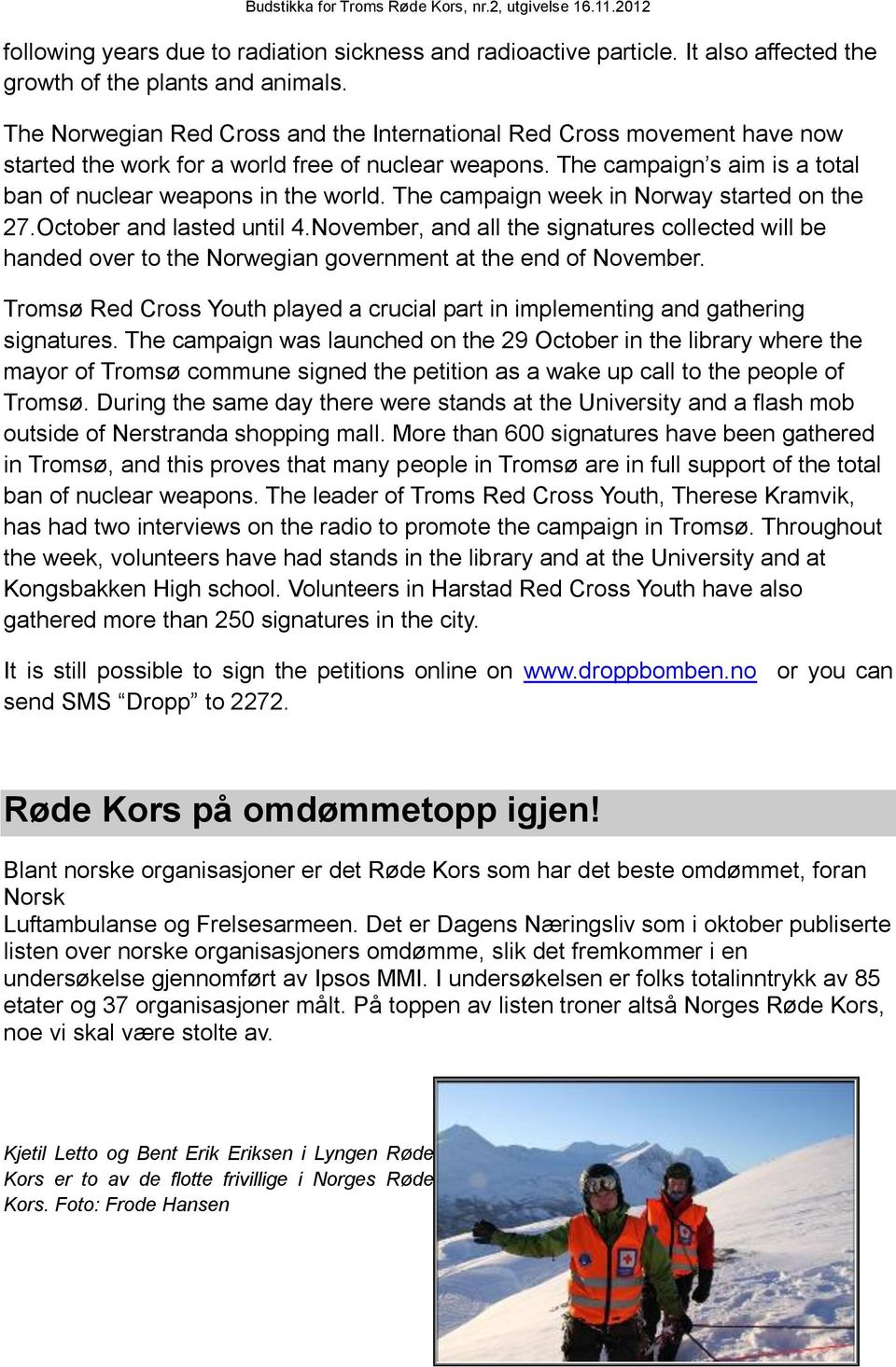 The campaign week in Norway started on the 27.October and lasted until 4.November, and all the signatures collected will be handed over to the Norwegian government at the end of November.