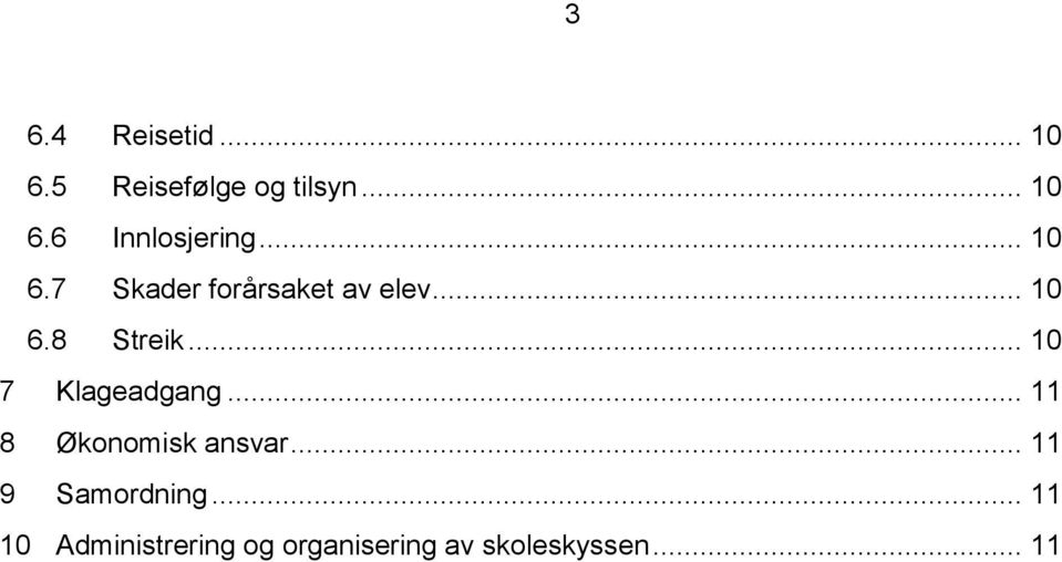 .. 10 7 Klageadgang... 11 8 Økonomisk ansvar... 11 9 Samordning.