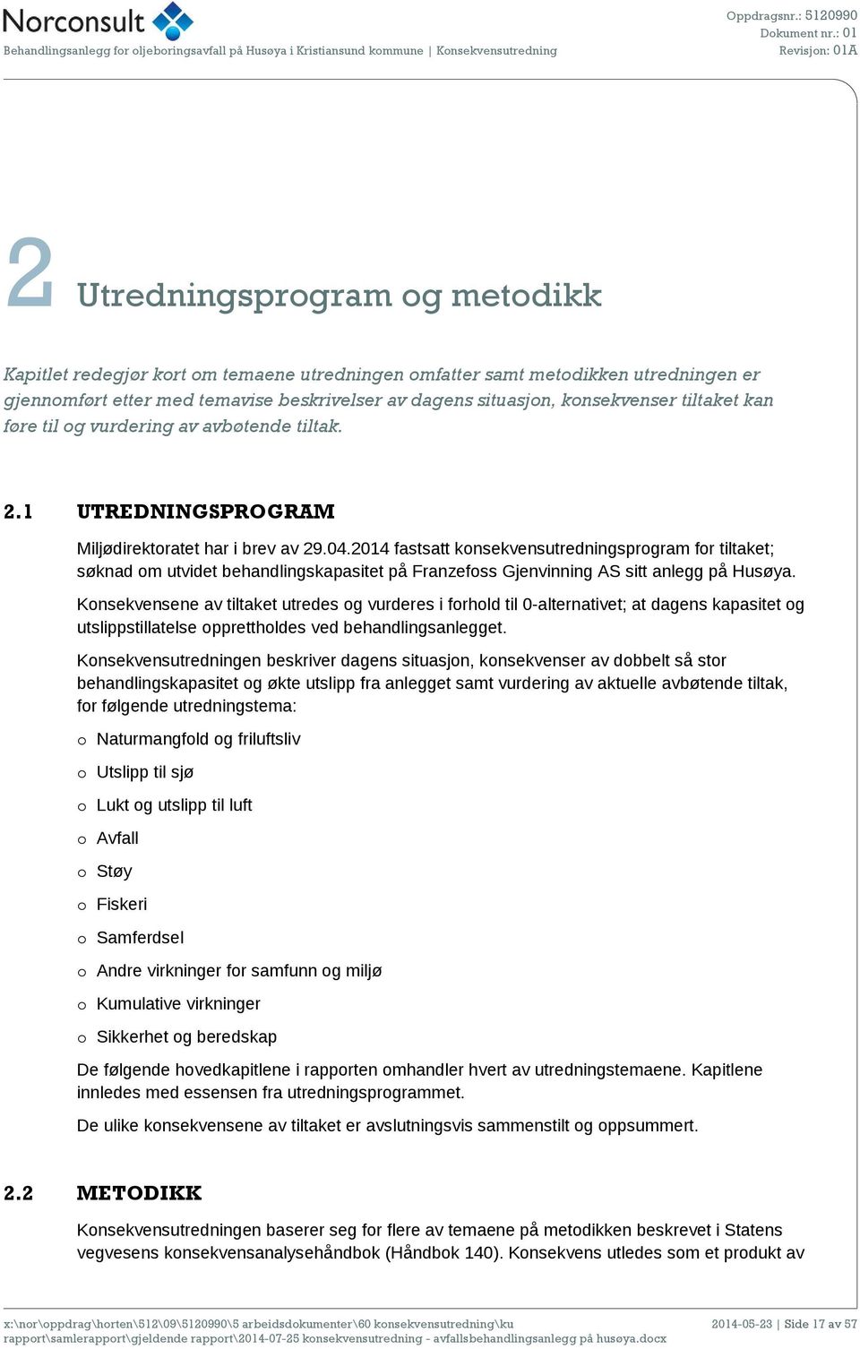 2014 fastsatt konsekvensutredningsprogram for tiltaket; søknad om utvidet behandlingskapasitet på Franzefoss Gjenvinning AS sitt anlegg på Husøya.