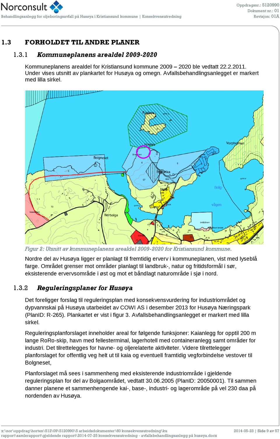 Nordre del av Husøya ligger er planlagt til fremtidig erverv i kommuneplanen, vist med lyseblå farge.