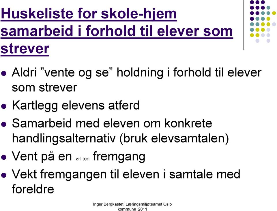 atferd Samarbeid med eleven om konkrete handlingsalternativ (bruk