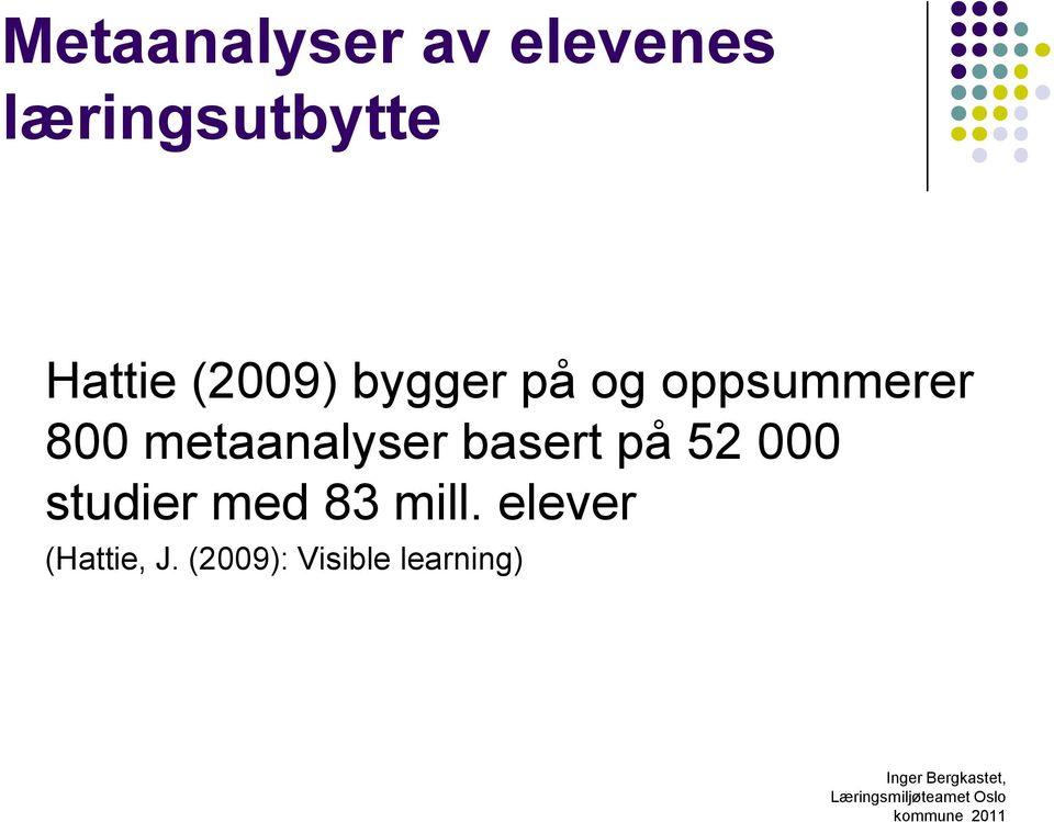 000 studier med 83 mill. elever (Hattie, J.