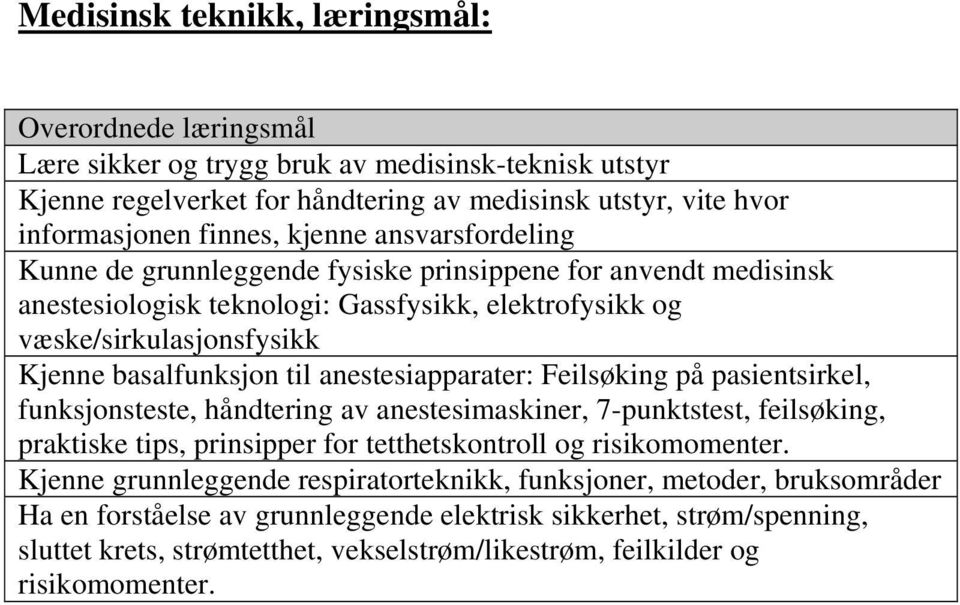 anestesiapparater: Feilsøking på pasientsirkel, funksjonsteste, håndtering av anestesimaskiner, 7-punktstest, feilsøking, praktiske tips, prinsipper for tetthetskontroll og risikomomenter.