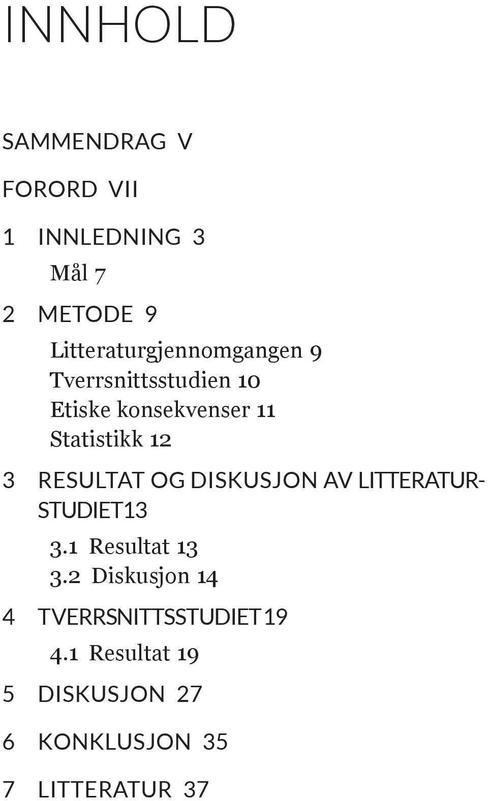 Statistikk 12 3 RESULTAT OG DISKUSJON AV LITTERATUR- STUDIET 13 3.