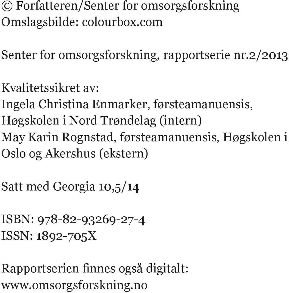 2/2013 Kvalitetssikret av: Ingela Christina Enmarker, førsteamanuensis, Høgskolen i Nord Trøndelag