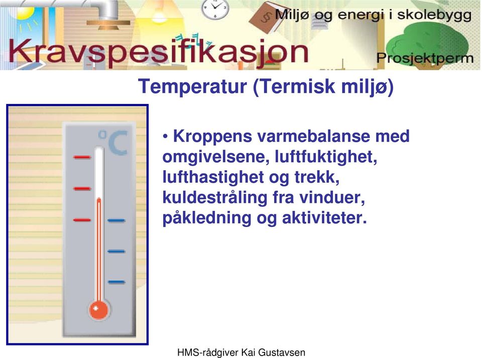 luftfuktighet, lufthastighet og trekk,