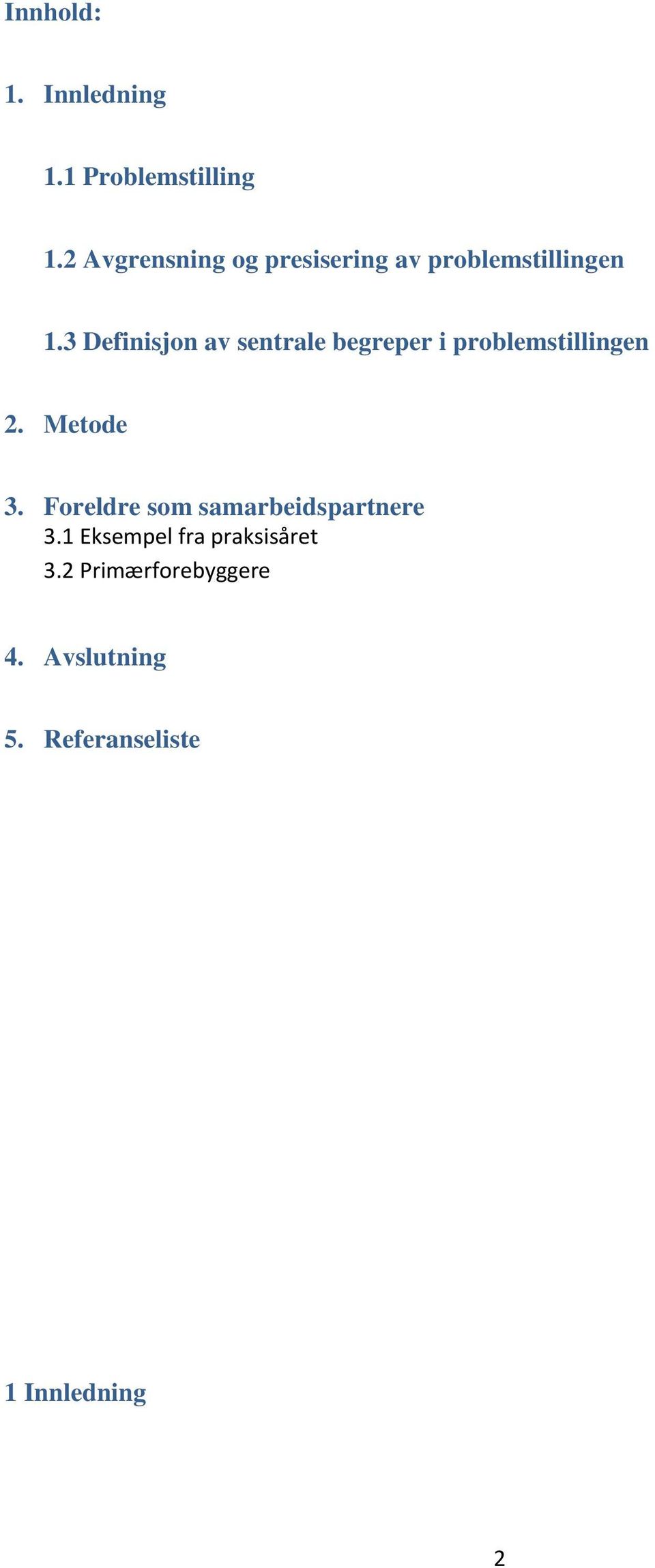 3 Definisjon av sentrale begreper i problemstillingen 2. Metode 3.