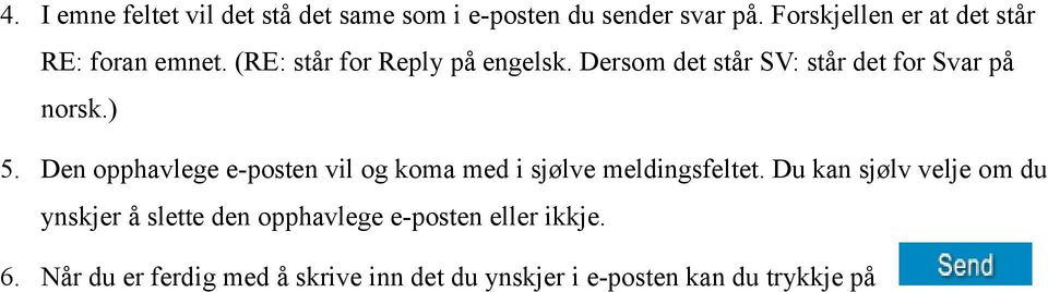 Dersom det står SV: står det for Svar på norsk.) 5.