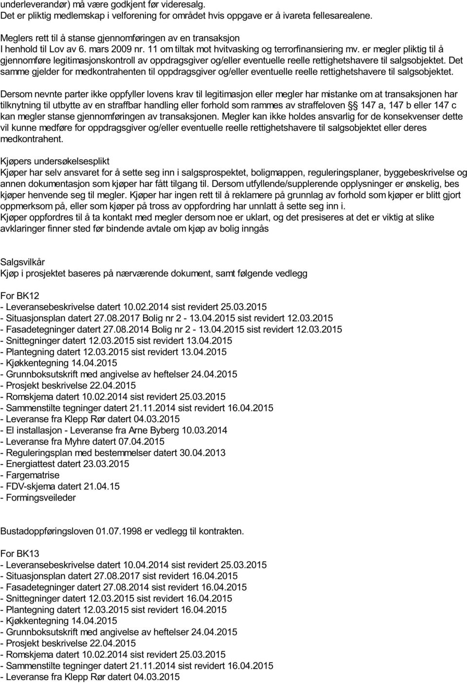 er megler pliktig til å gjennomføre legitimasjonskontroll av oppdragsgiver og/eller eventuelle reelle rettighetshavere til salgsobjektet.