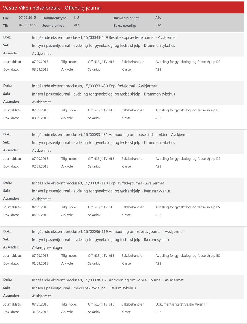 fødselshjelp DS Inngående eksternt produsert, 15/00033-431 Anmodning om fødselstidspunkter - Innsyn i pasientjournal - avdeling for gynekologi og fødselshjelp - Drammen sykehus Avdeling for