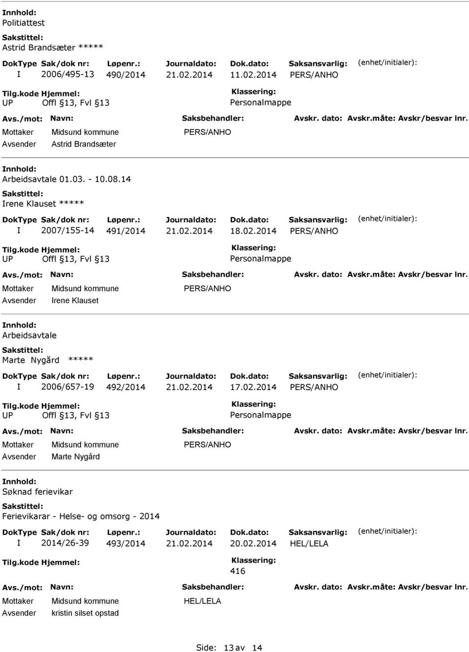 14 rene Klauset ***** 2007/155-14 491/2014 rene Klauset nnhold: Arbeidsavtale