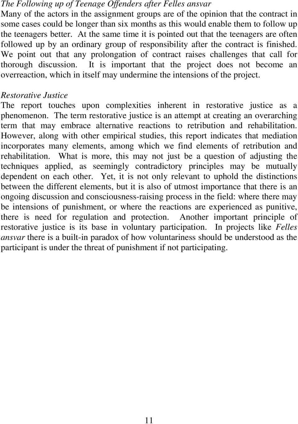 We point out that any prolongation of contract raises challenges that call for thorough discussion.