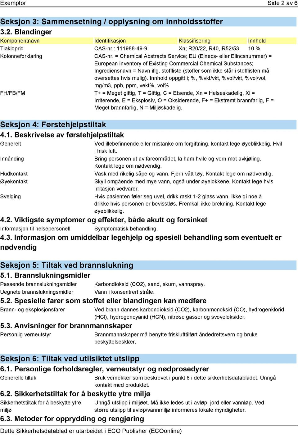 = Chemical Abstracts Service; EU (Einecs- eller Elincsnummer) = European inventory of Existing Commercial Chemical Substances; Ingrediensnavn = Navn iflg.