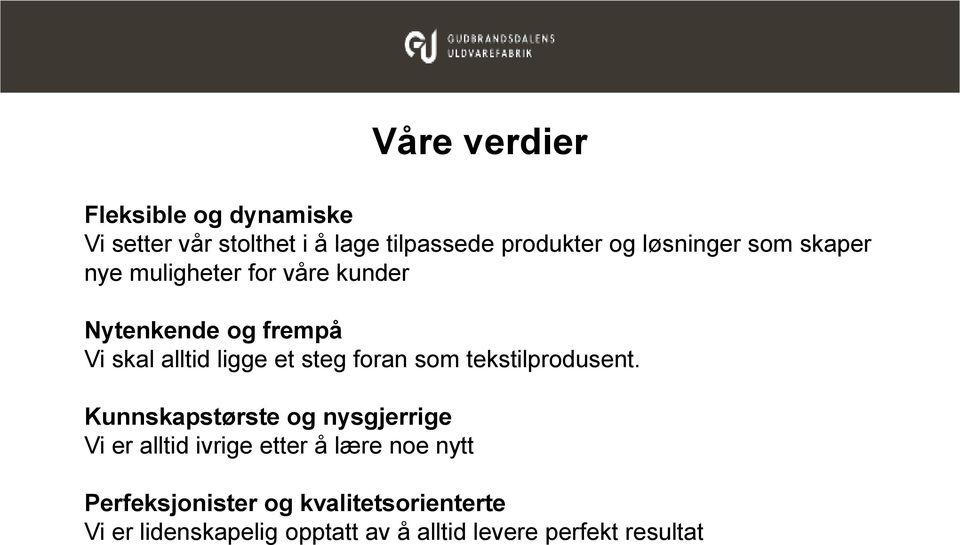 steg foran som tekstilprodusent.