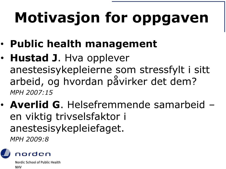 og hvordan påvirker det dem? MPH 2007:15 Averlid G.