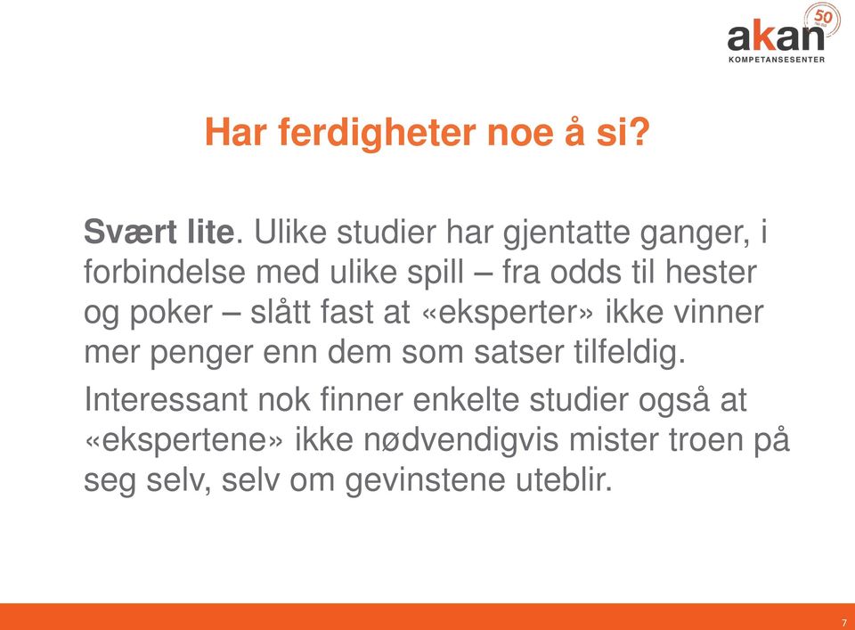 og poker slått fast at «eksperter» ikke vinner mer penger enn dem som satser tilfeldig.