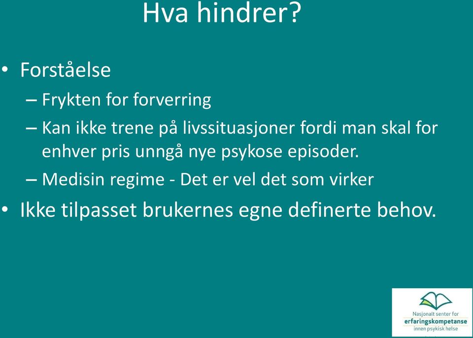 livssituasjoner fordi man skal for enhver pris unngå nye