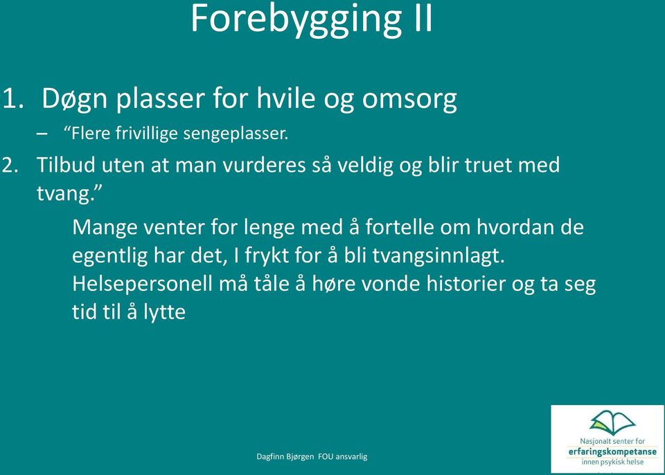 Mange venter for lenge med å fortelle om hvordan de egentlig har det, I frykt for å bli