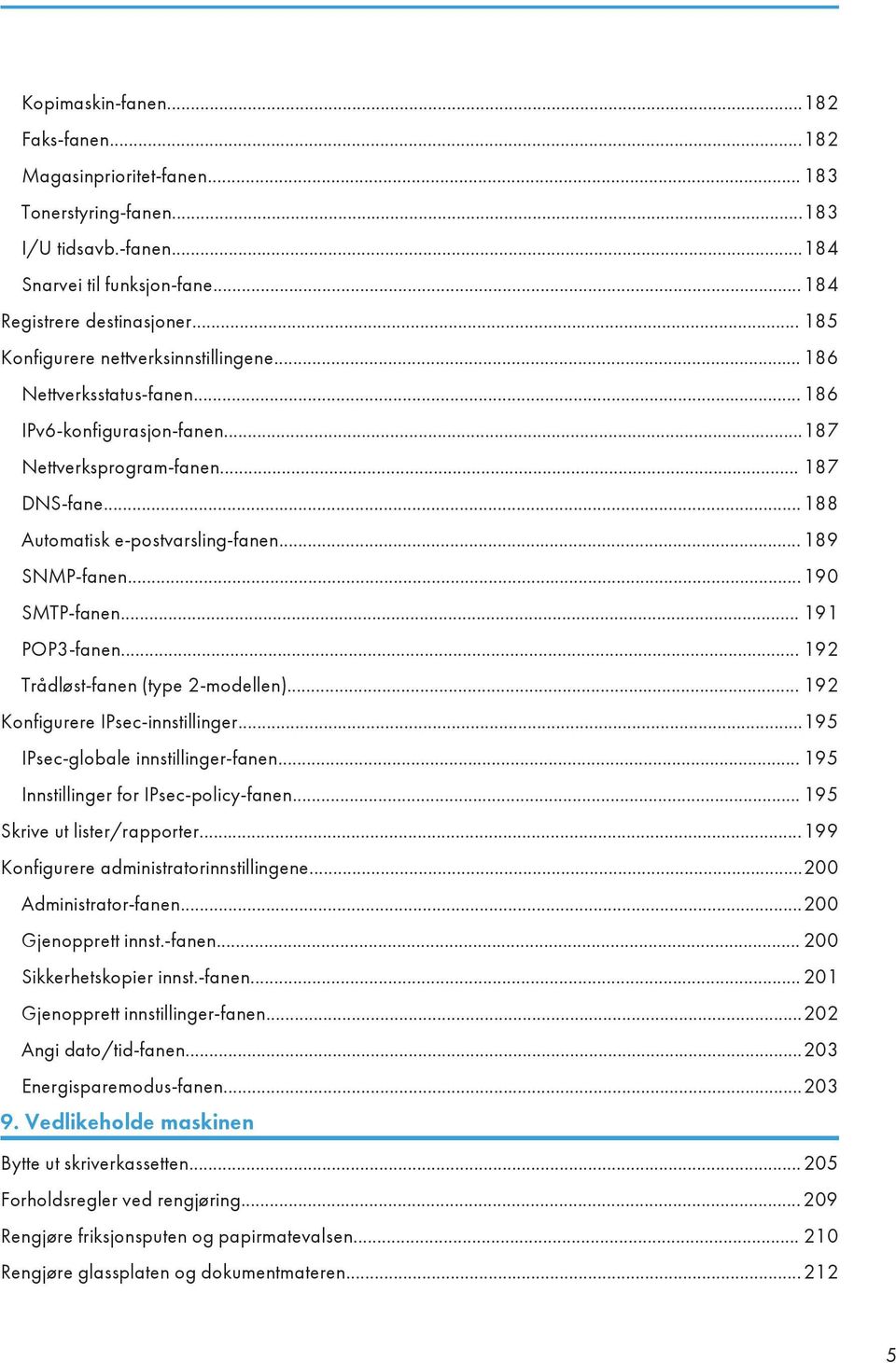 ..189 SNMP-fanen...190 SMTP-fanen... 191 POP3-fanen... 192 Trådløst-fanen (type 2-modellen)... 192 Konfigurere IPsec-innstillinger...195 IPsec-globale innstillinger-fanen.