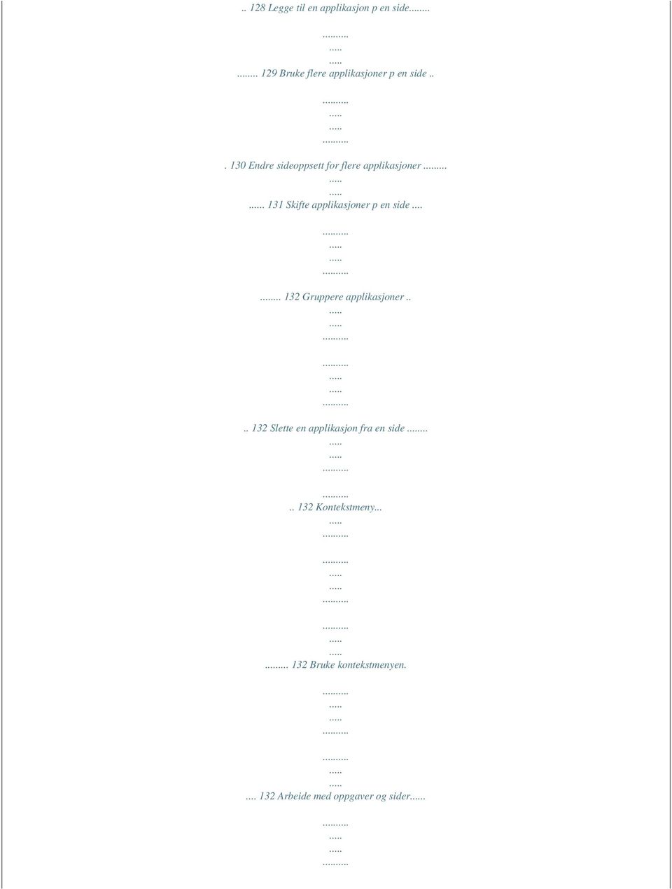 ..... 132 Gruppere applikasjoner.... 132 Slette en applikasjon fra en side.