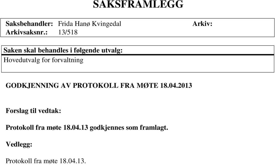 forvaltning GODKJENNING AV PROTOKOLL FRA MØTE 18.04.