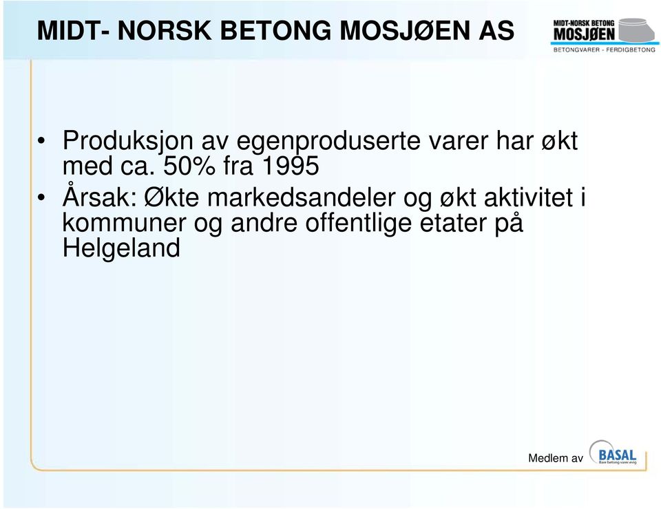 50% fra 1995 Årsak: Økte markedsandeler og økt