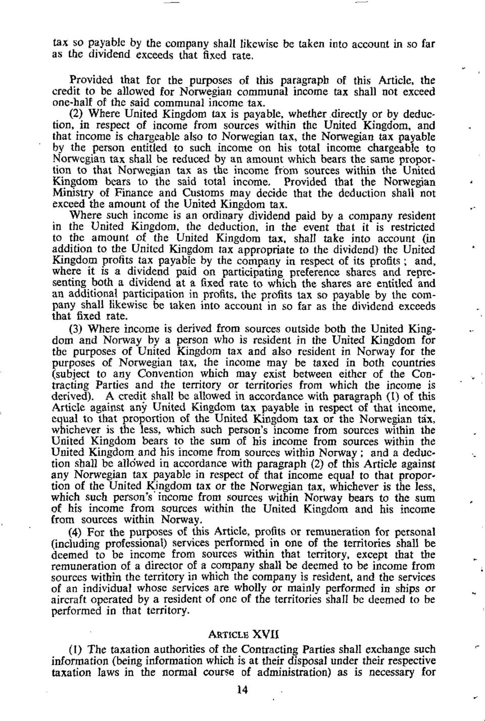 (2) Where United Kingdom tax is payable, whether directly or by deduction, in respect of income from sources within the United Kingdom, and that income is chargeable also to Norwegian tax, the