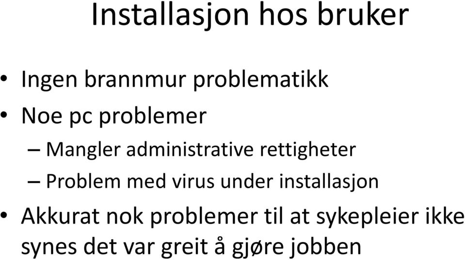 Problem med virus under installasjon Akkurat nok