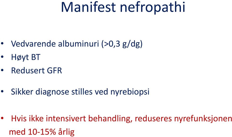 stilles ved nyrebiopsi Hvis ikke intensivert