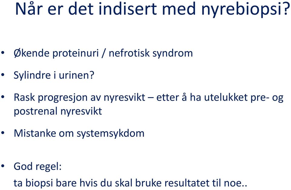 Rask progresjon av nyresvikt etter å ha utelukket pre- og