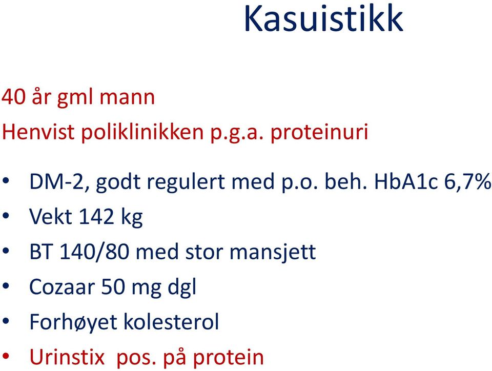 HbA1c 6,7% Vekt 142 kg BT 140/80 med stor mansjett