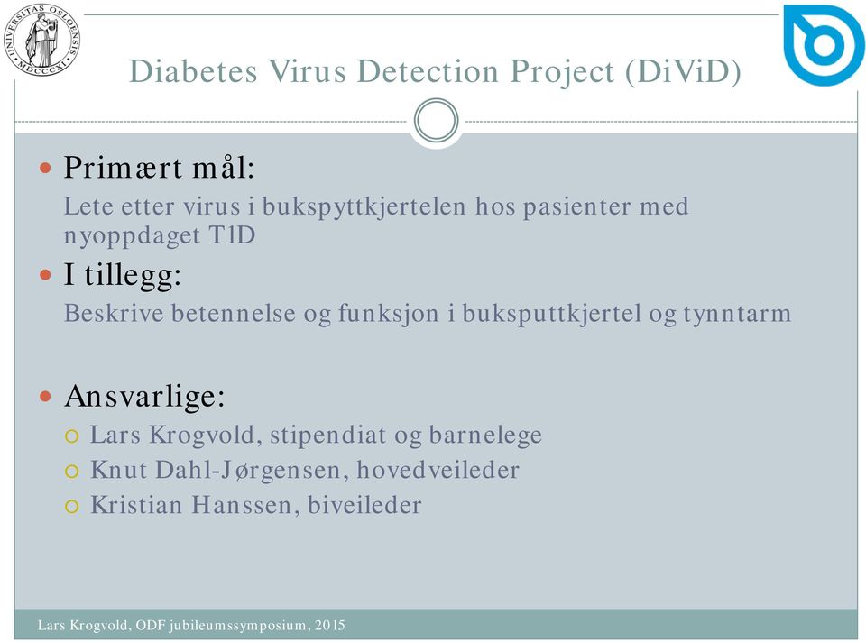 betennelse og funksjon i buksputtkjertel og tynntarm Ansvarlige: Lars