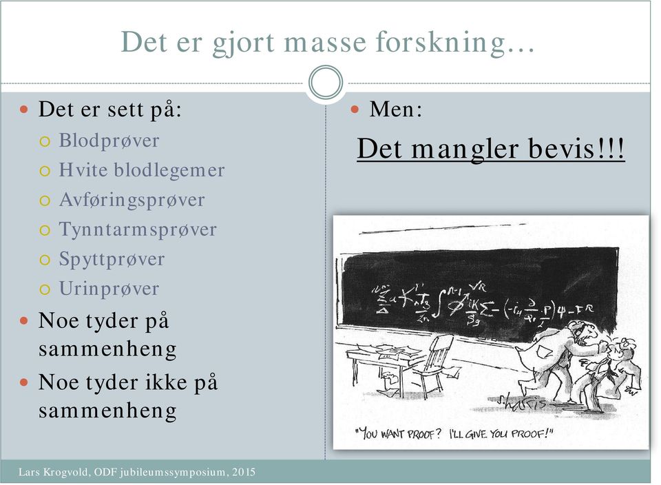 Tynntarmsprøver Spyttprøver Urinprøver Noe tyder på